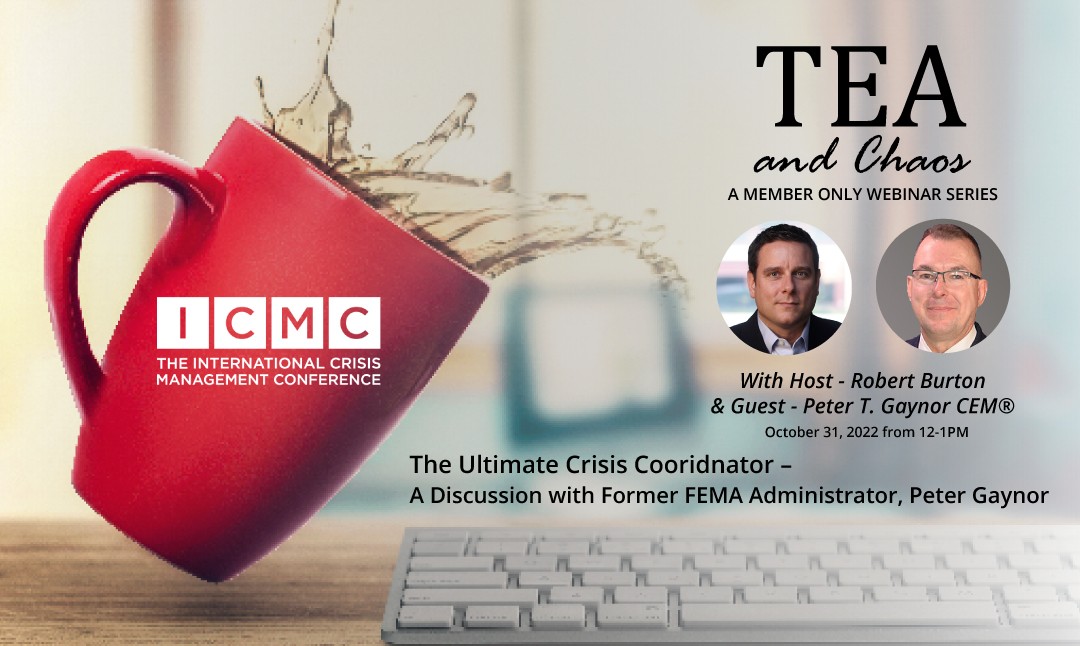 October’s Tea and Chaos: The Ultimate Crisis Cooridnator – A Discussion with Former FEMA Administrator, Peter T. Gaynor CEM®